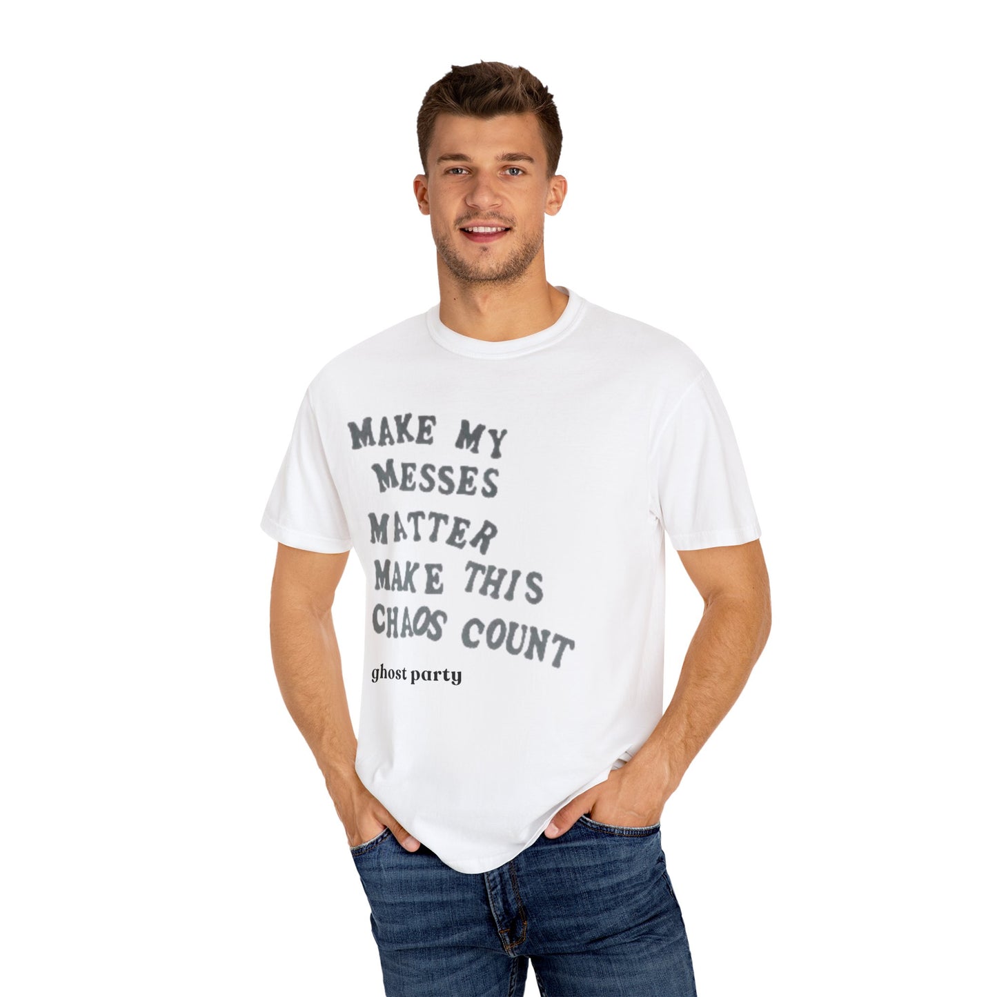 Make my messes matter, make this chaos count