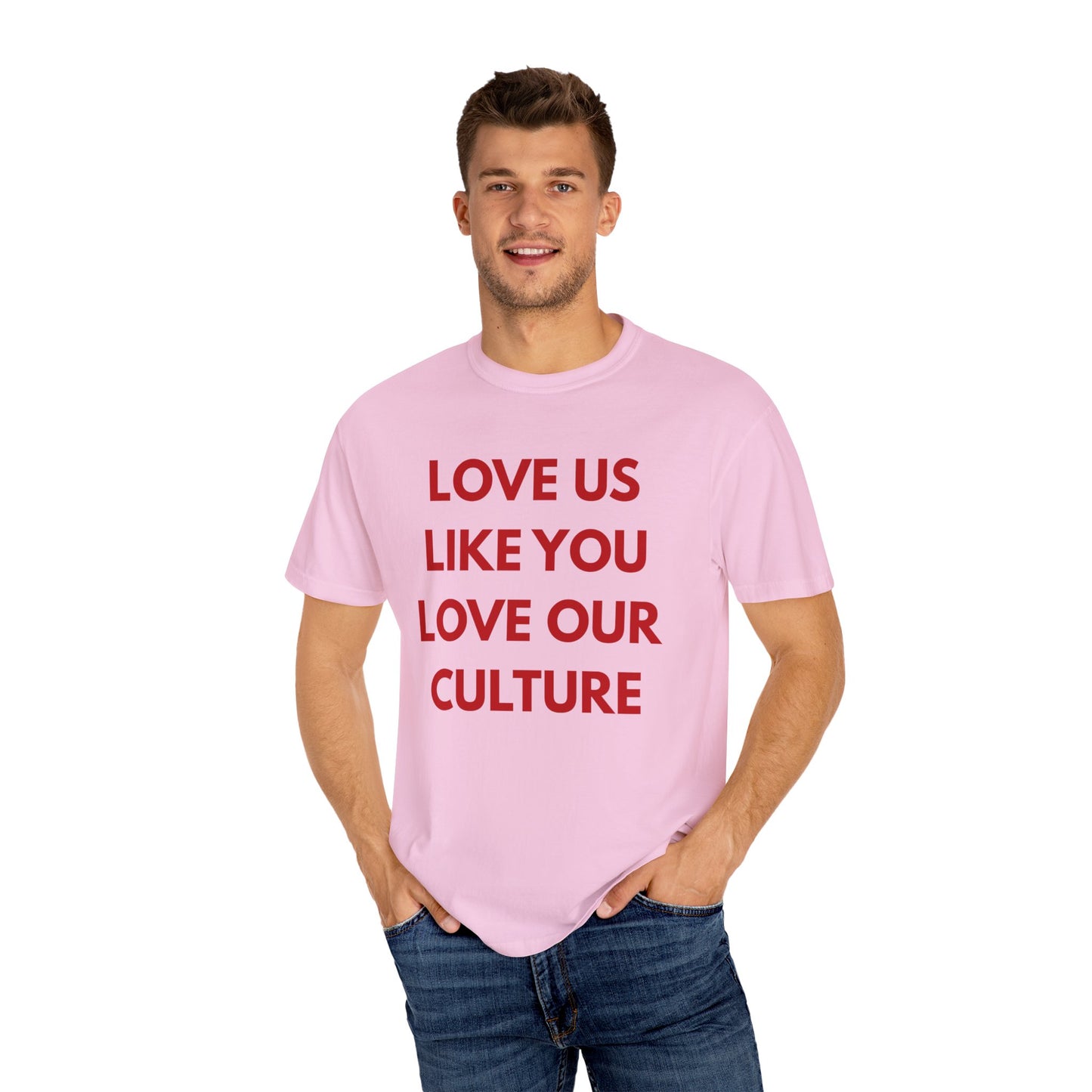 Love us like you love our culture tee