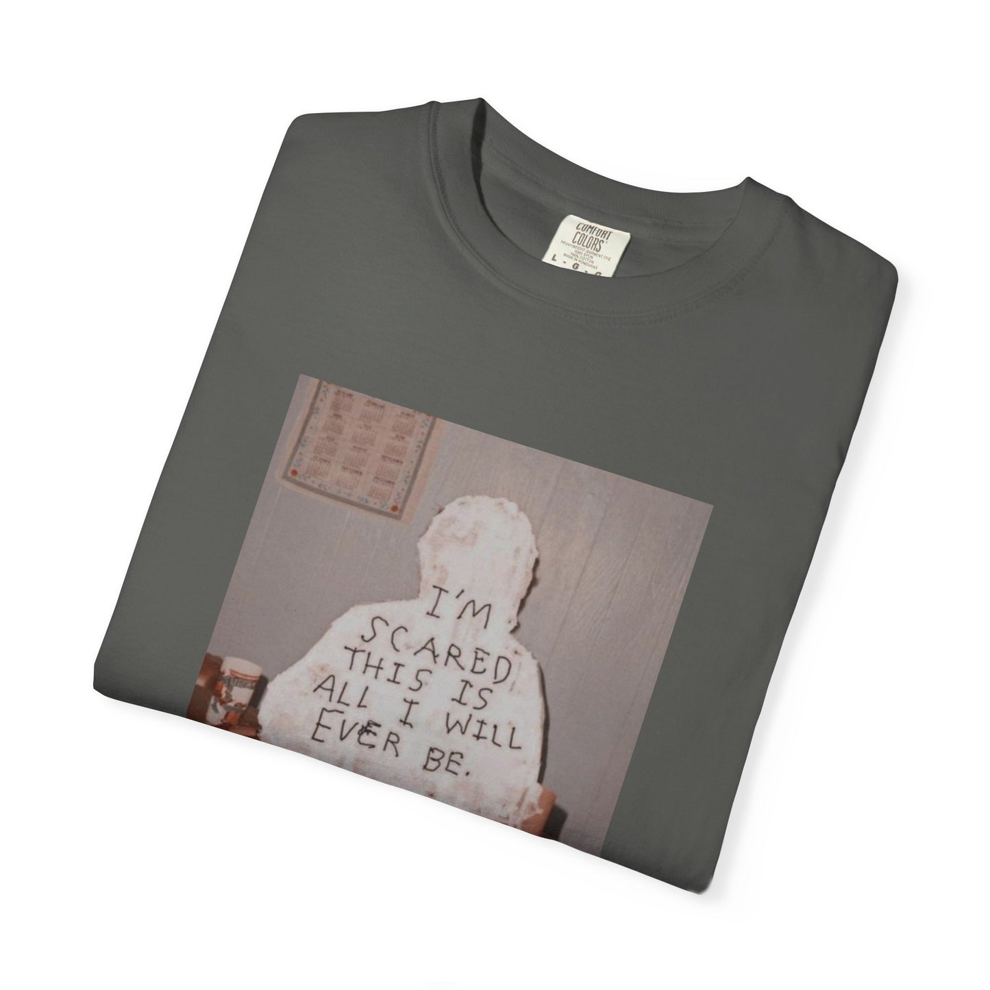 'I'm Scared This Is All I’ll Ever Be' graphic tee