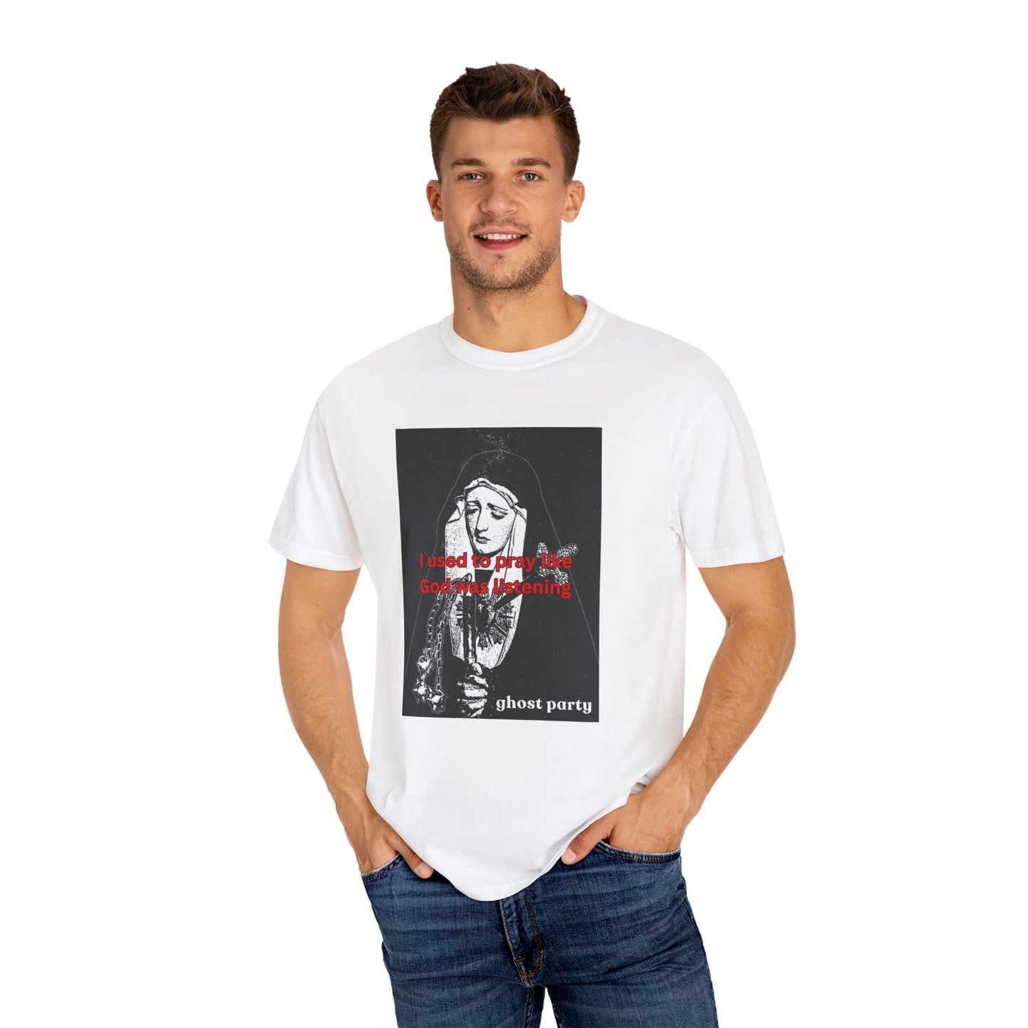 I Used to Pray like God was listening tee