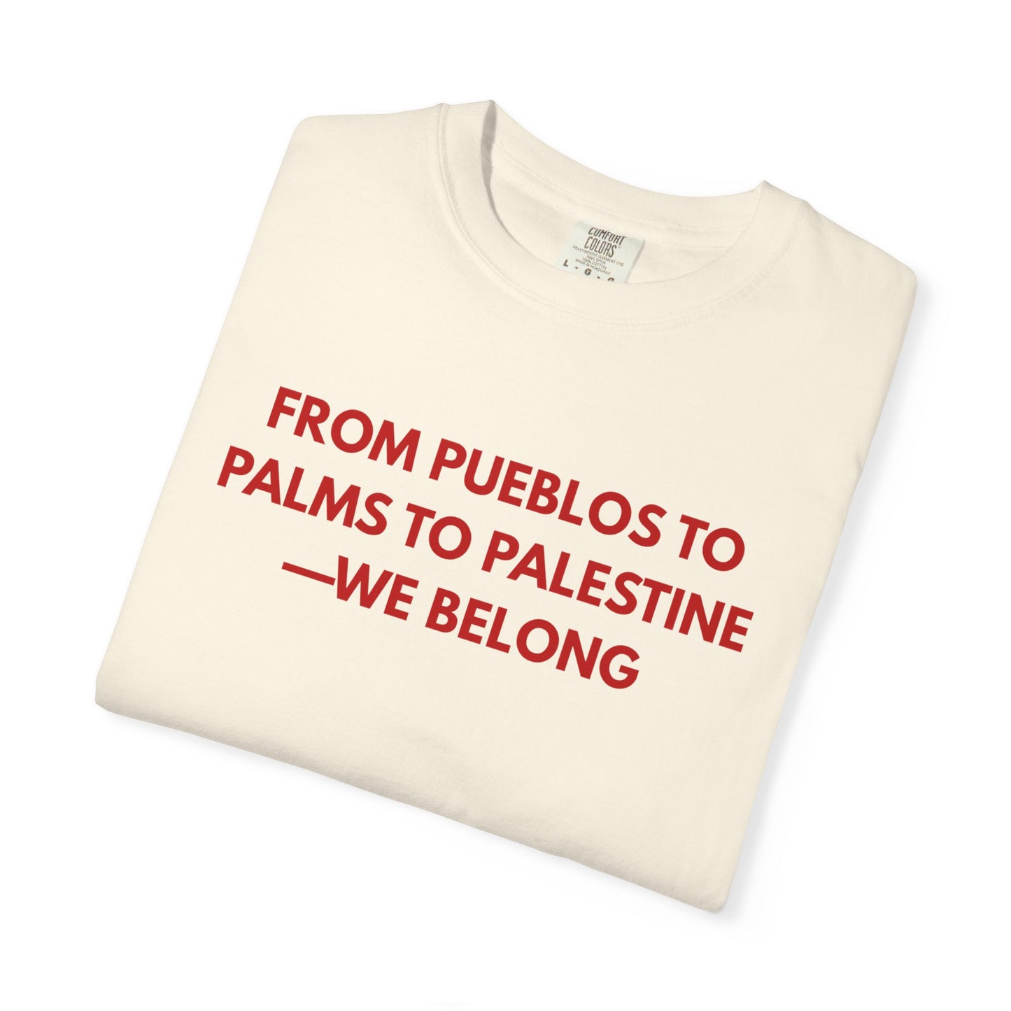 From Pueblos to Palms to Palestine- We Belong