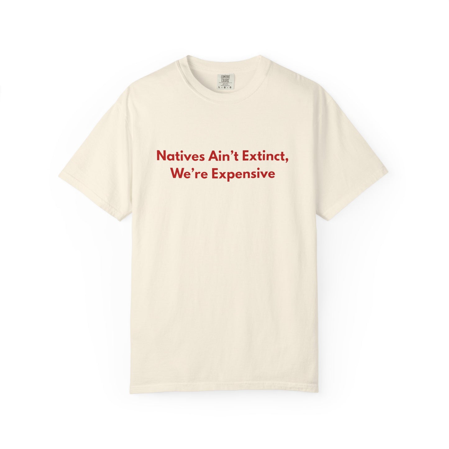 Natives aint extinct, we're expensive