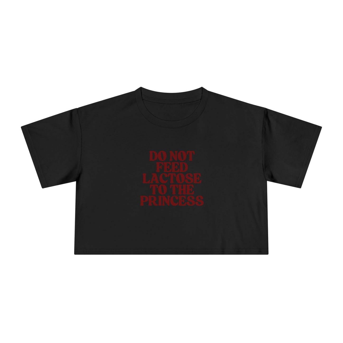 Do Not Feed Lactose to the Princess Crop Tee
