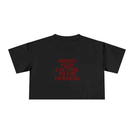 Do Not Feed Lactose to the Princess Crop Tee