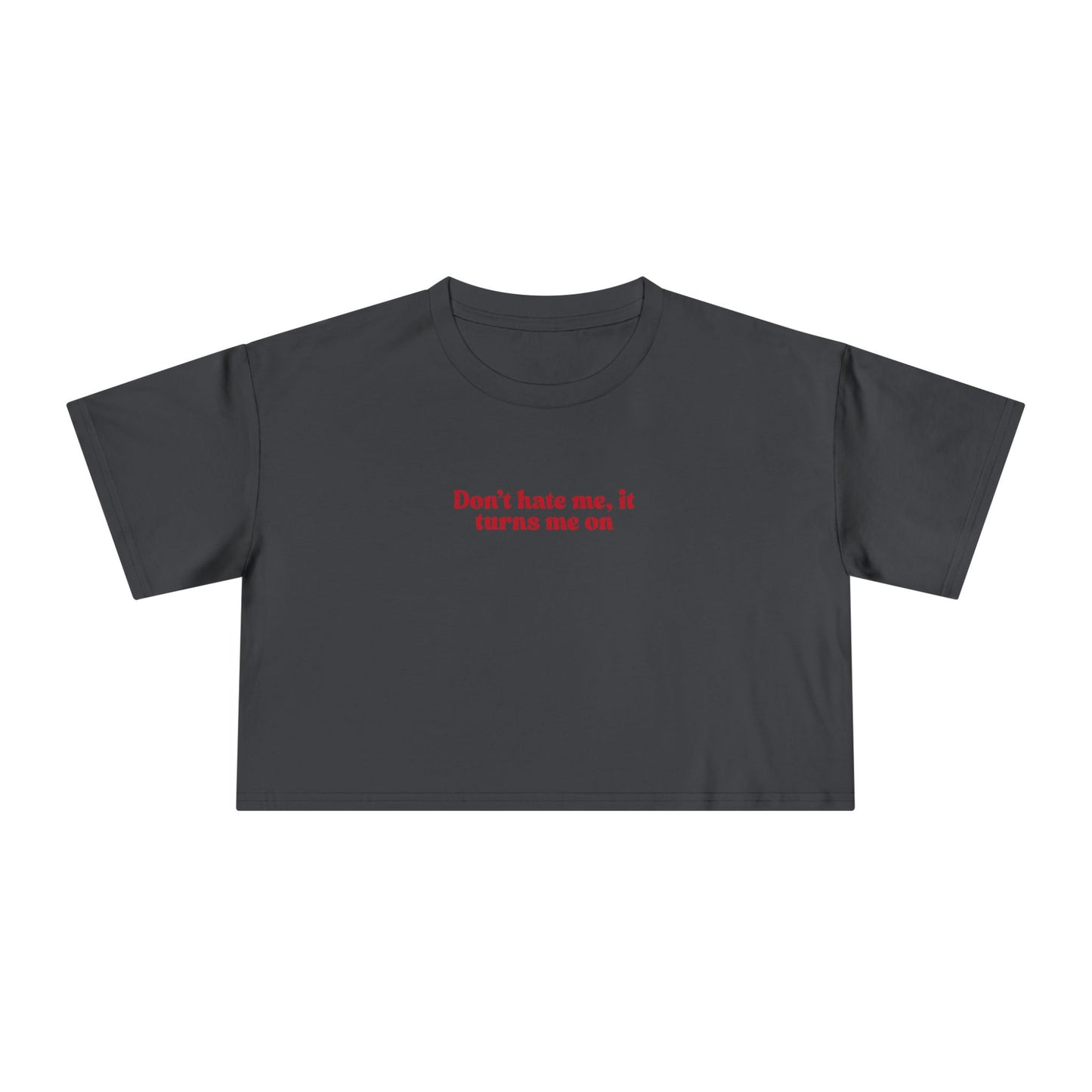 Friday Knights - Dont hate me it turns me on crop top