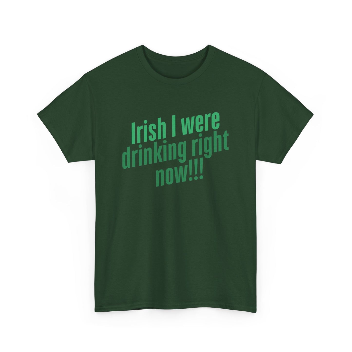 Irish I Were Drinking Right Now tee