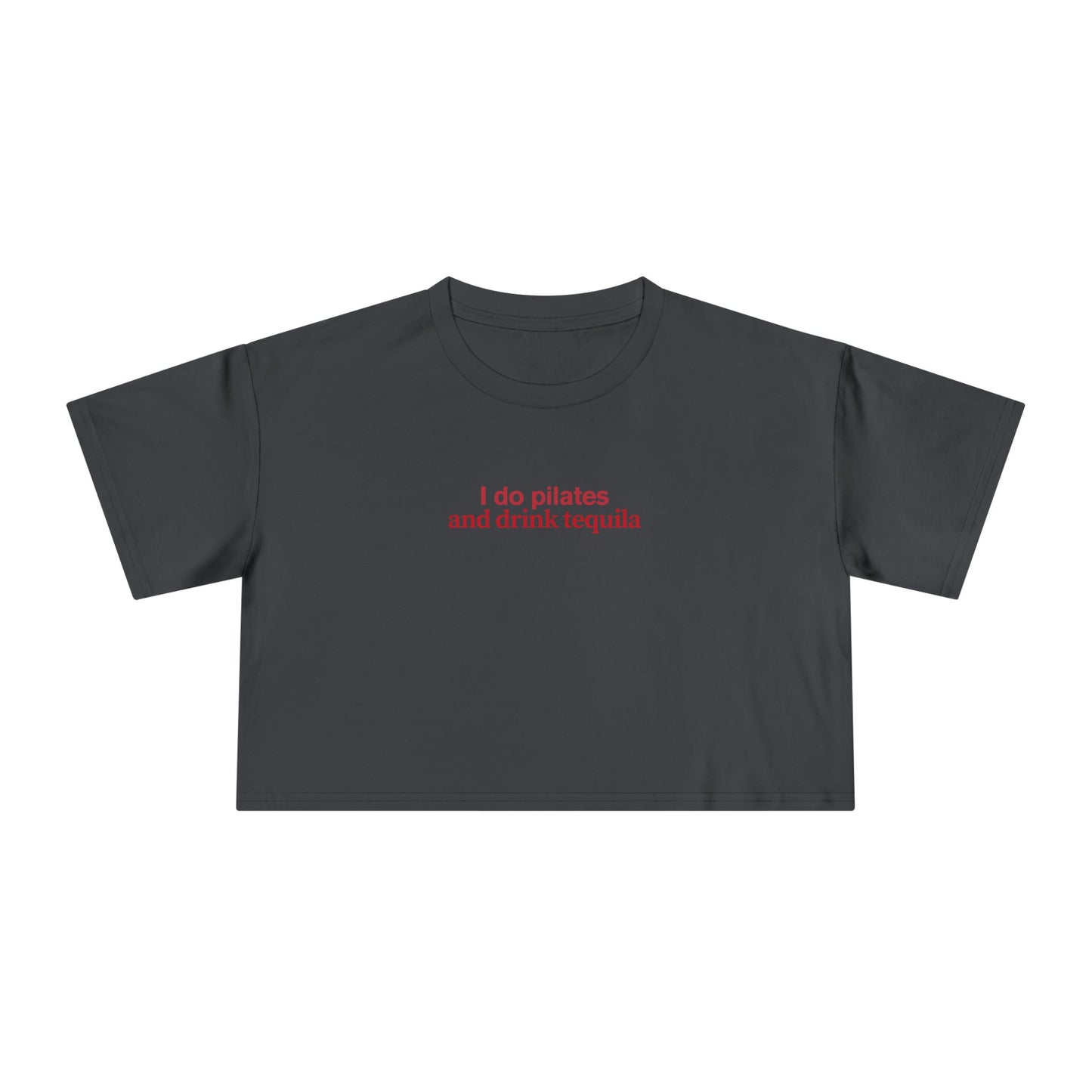 Friday Knights - I do pilates and drink tequila crop top