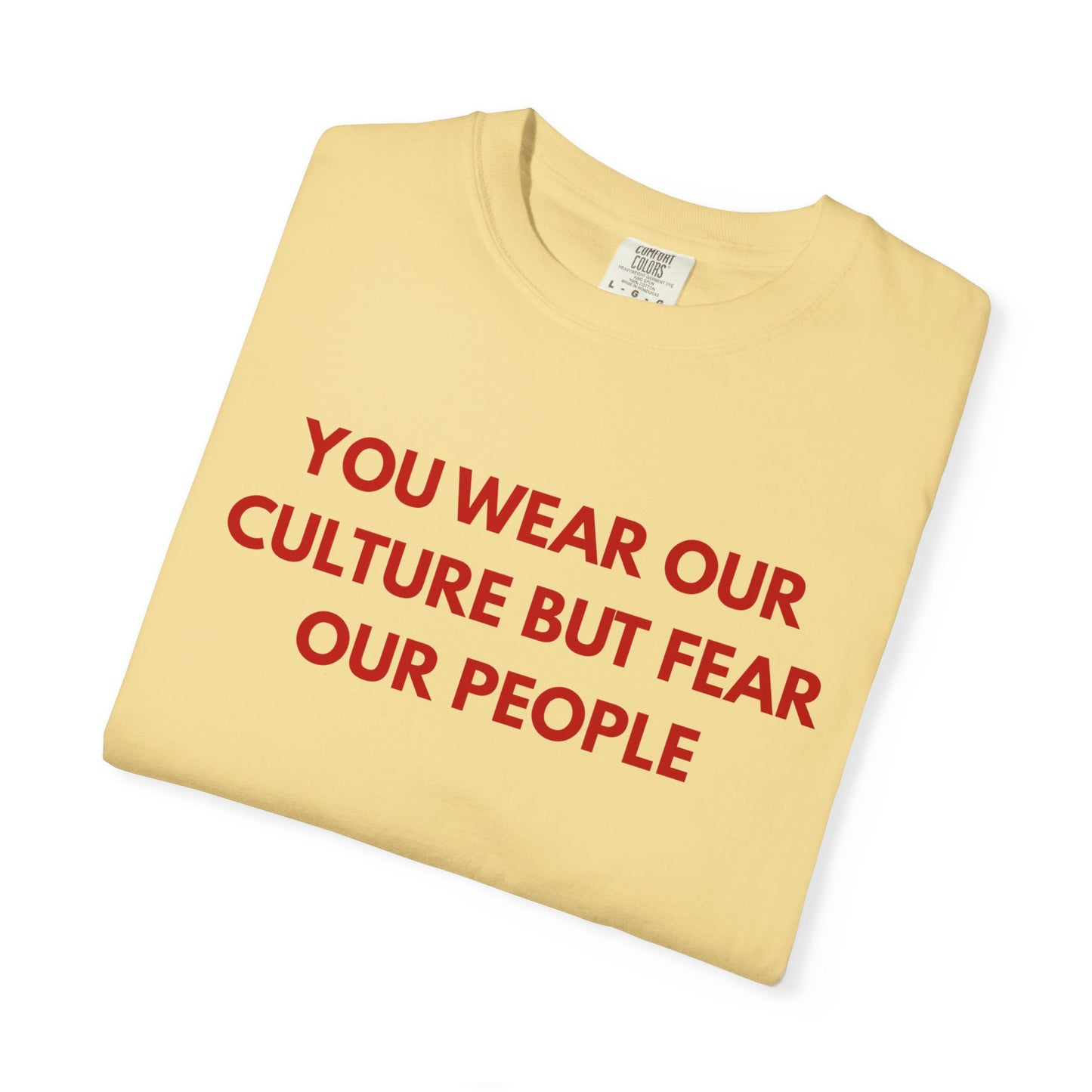 You wear our culture but fear our people