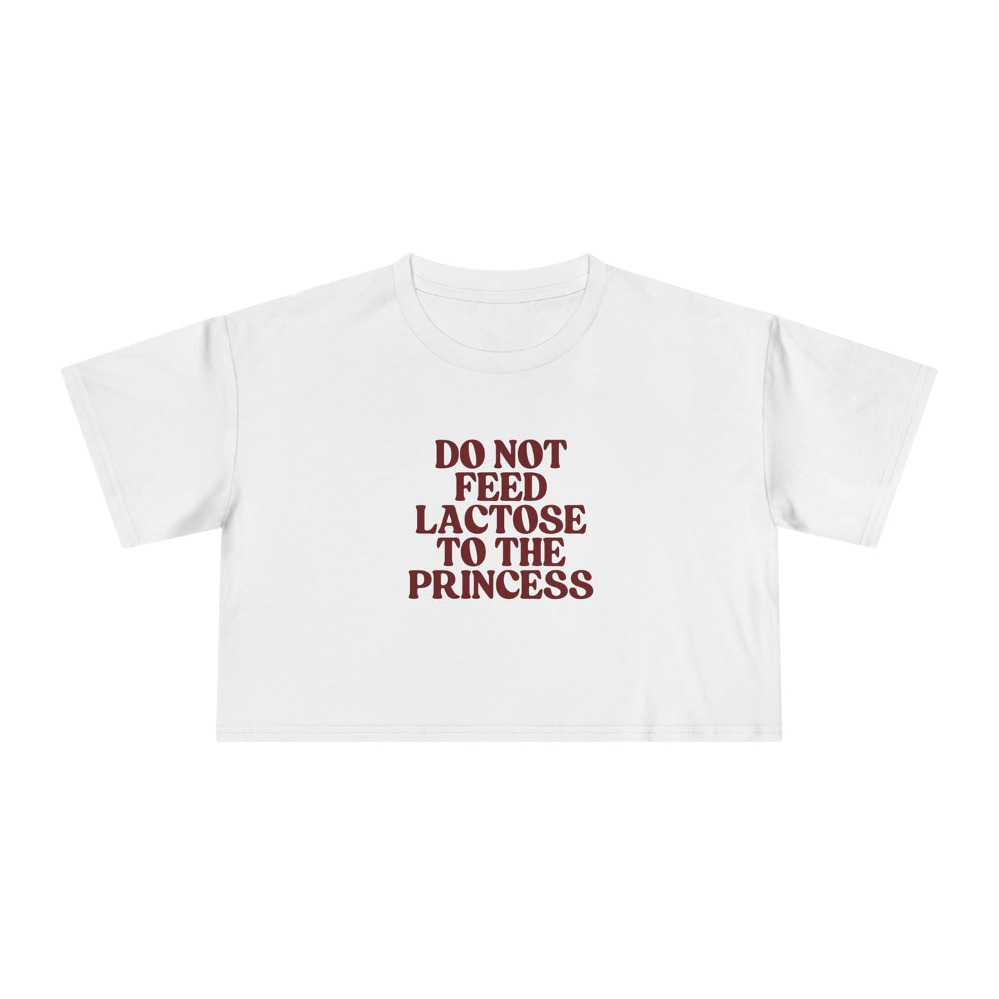 Do Not Feed Lactose to the Princess Crop Tee