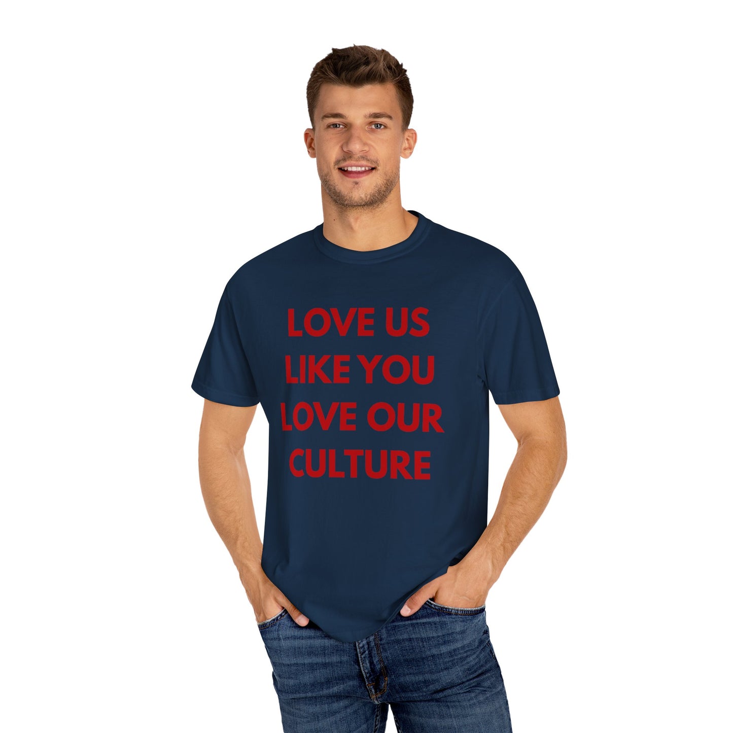 Love us like you love our culture tee