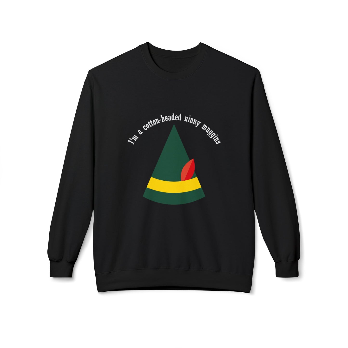 Friday Knights - Im a cotton headed ninny muggins fleece sweater
