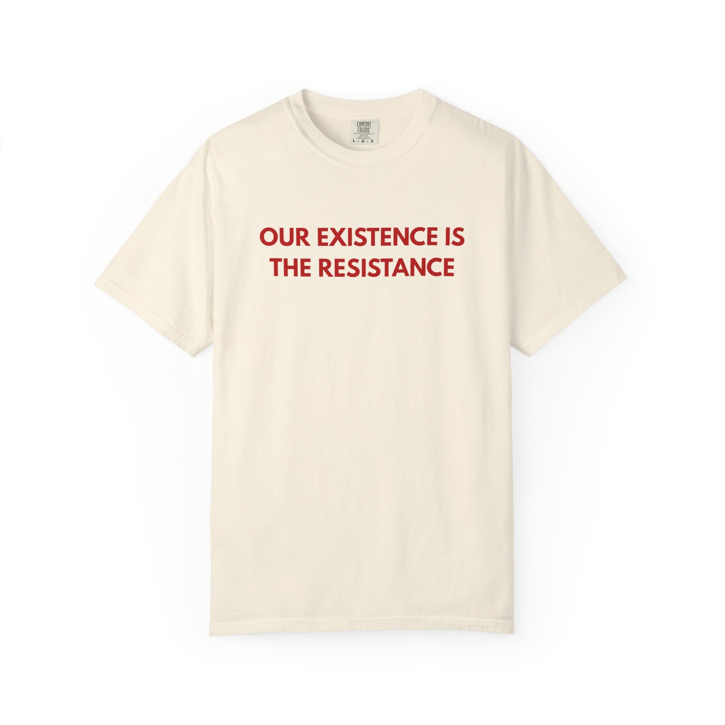 Our Existence is the Resistance