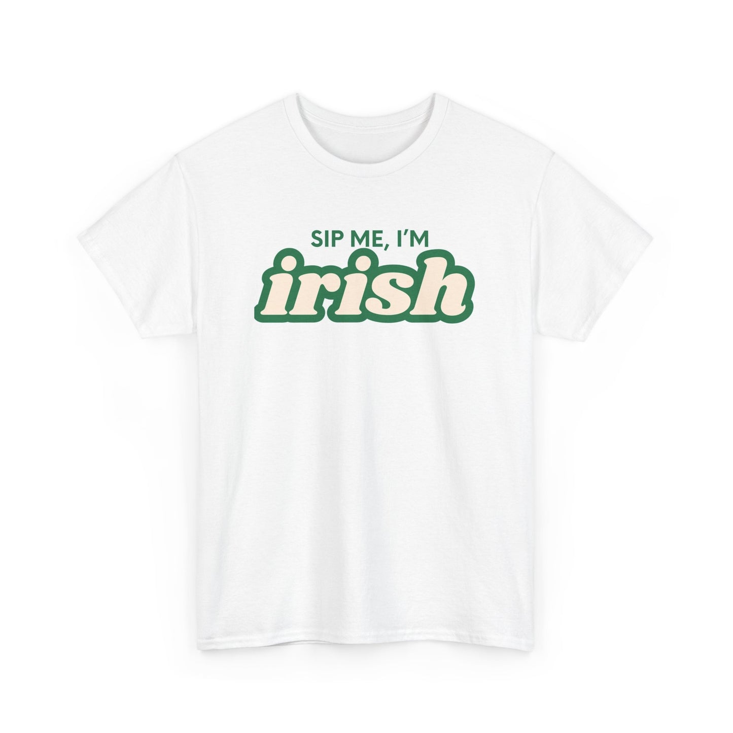 Sip Me, I'm Irish - tee
