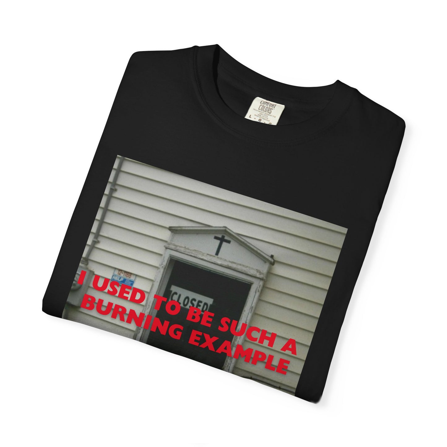I Used to Be Such a Burning Example tee