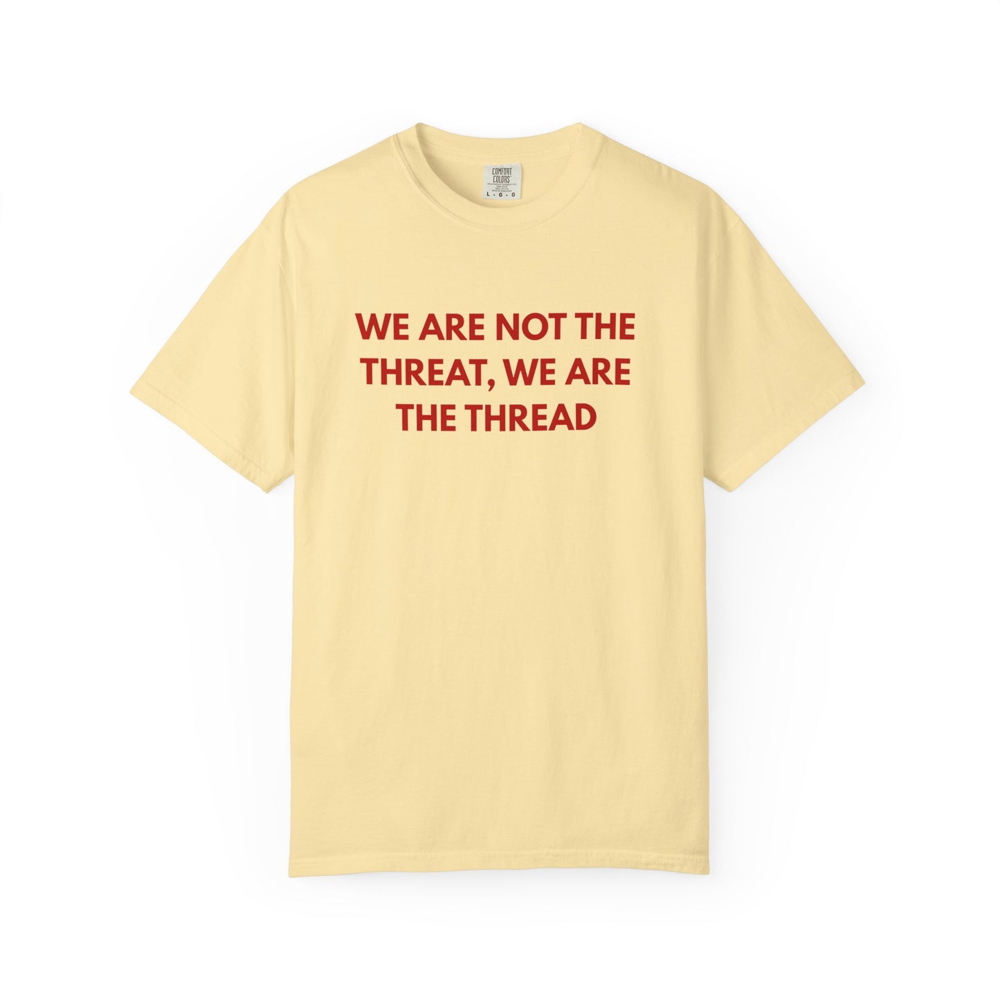 We Are Not The Threat, We Are The Thread