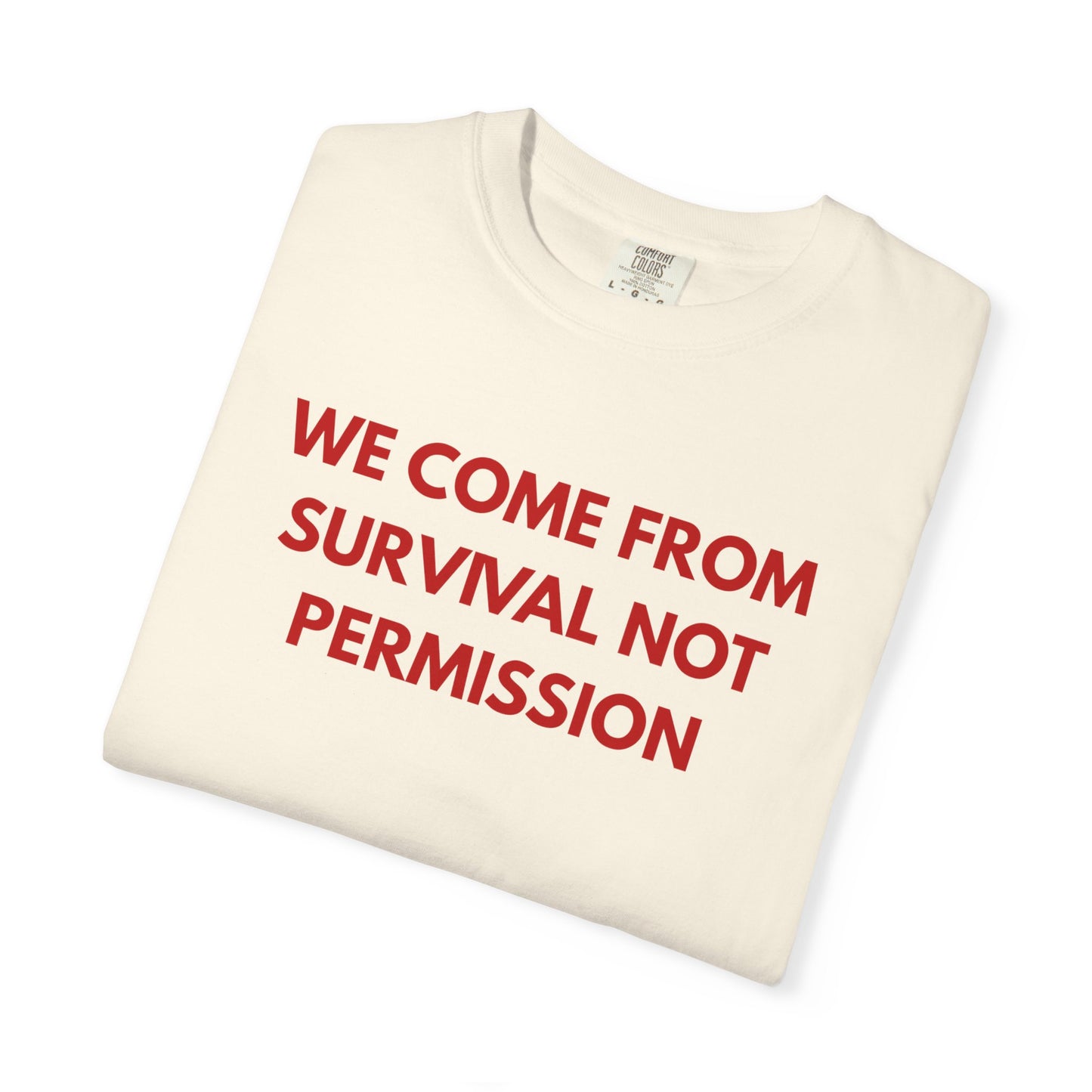 We Come From Survival Not Permission