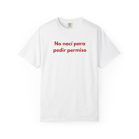 No naci para pedir permiso