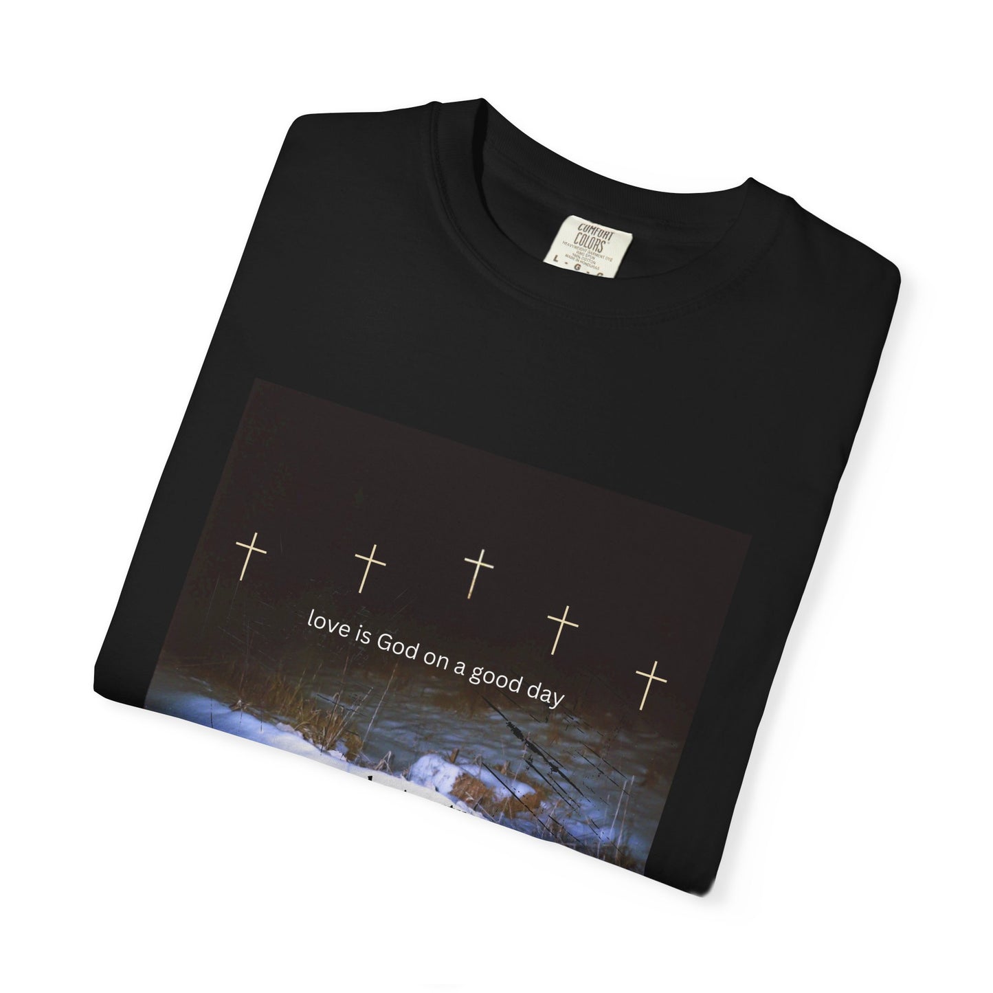 Love is God on a Good Day tee