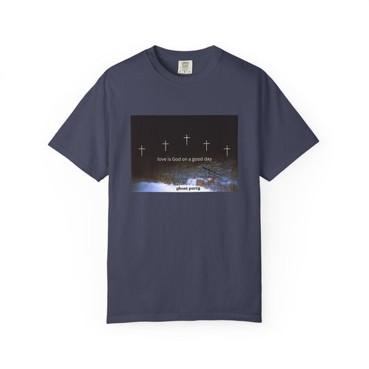 Love is God on a Good Day tee