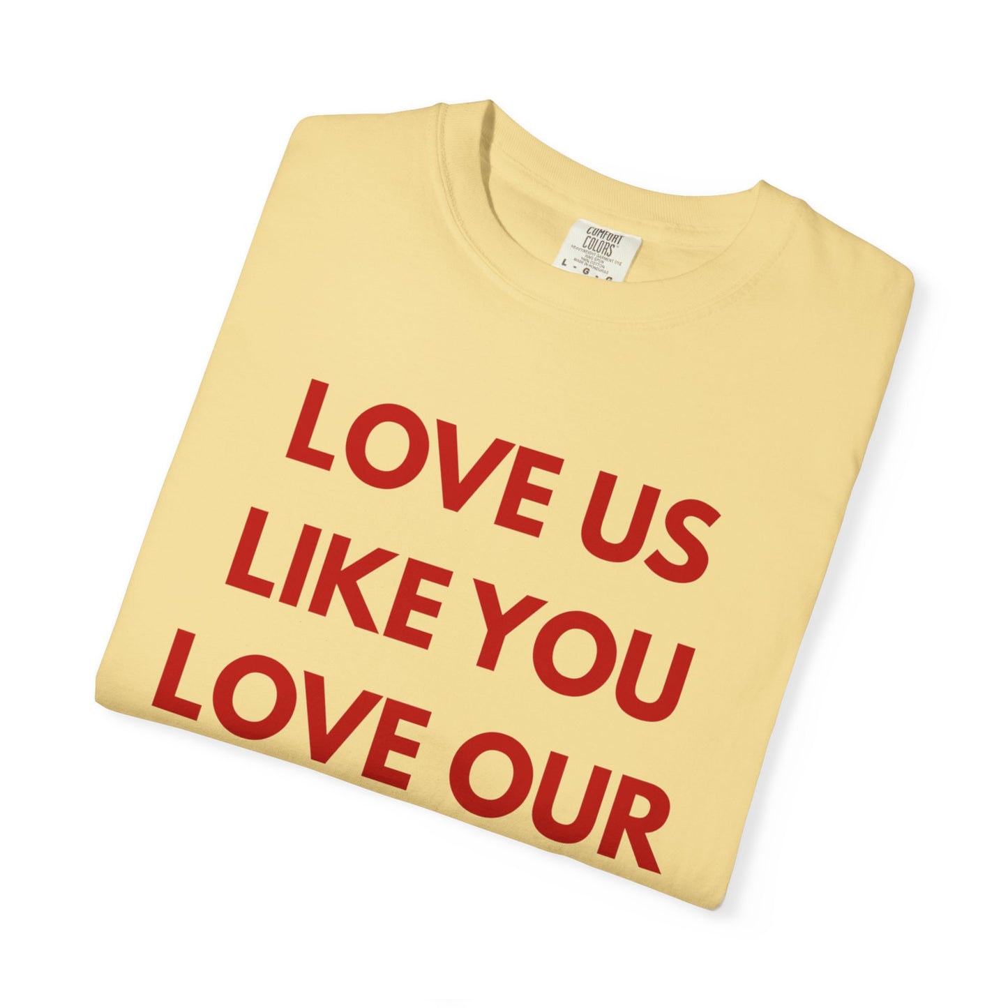 Love us like you love our culture tee