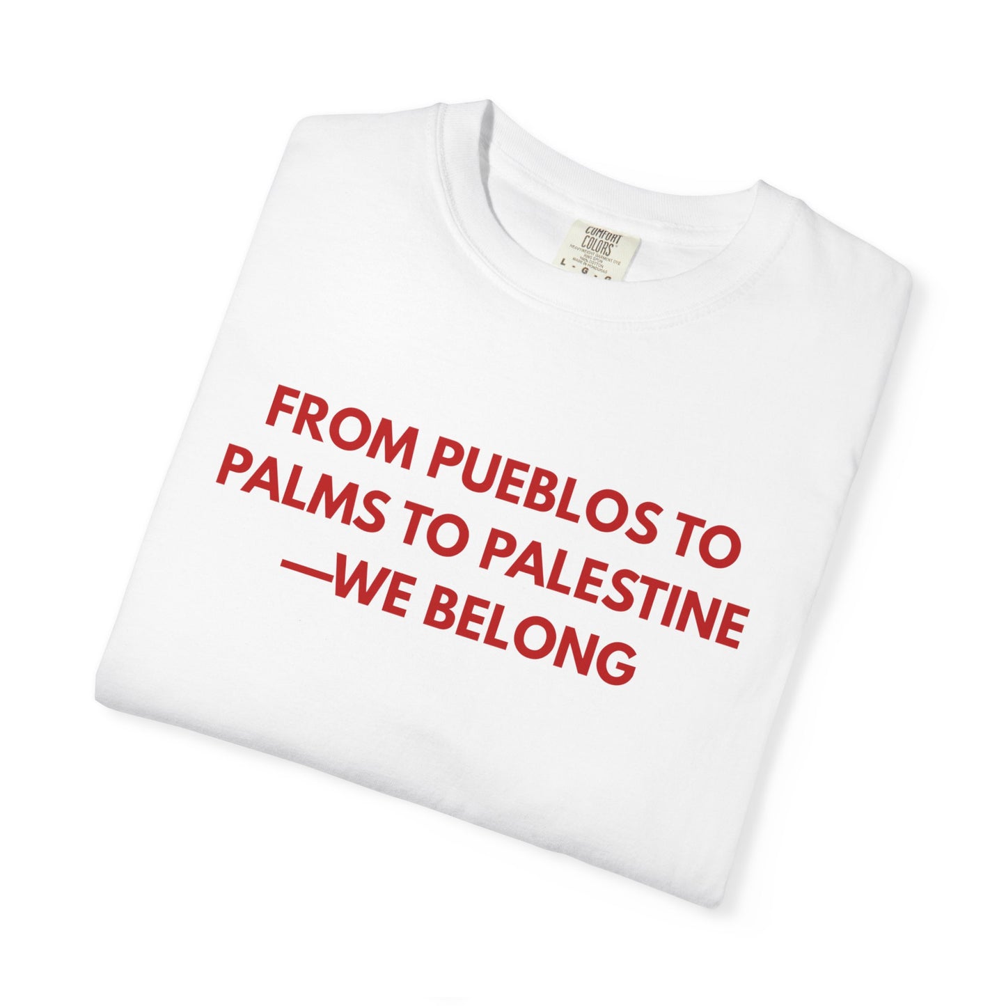From Pueblos to Palms to Palestine- We Belong
