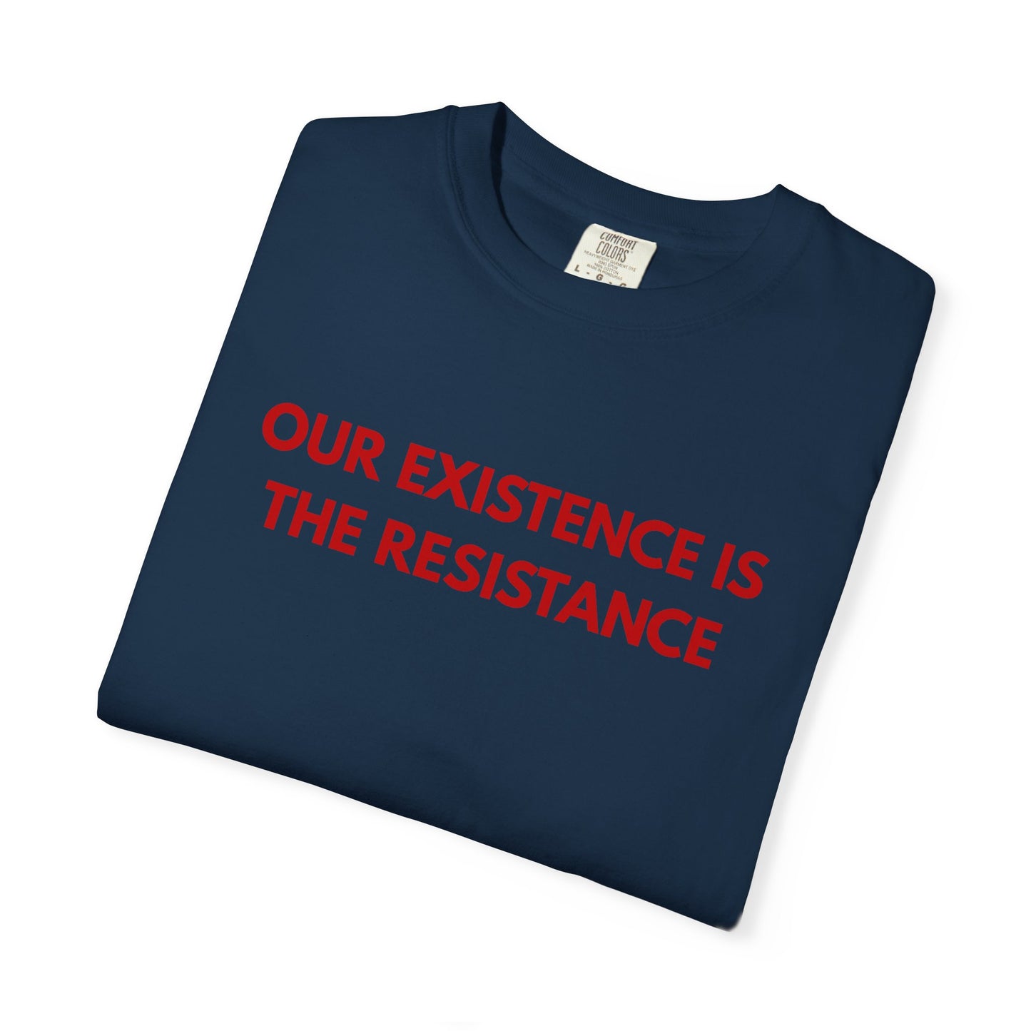Our Existence is the Resistance