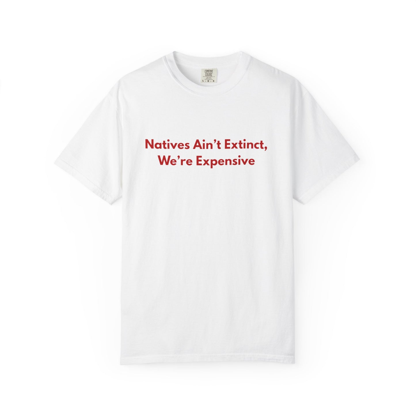 Natives aint extinct, we're expensive