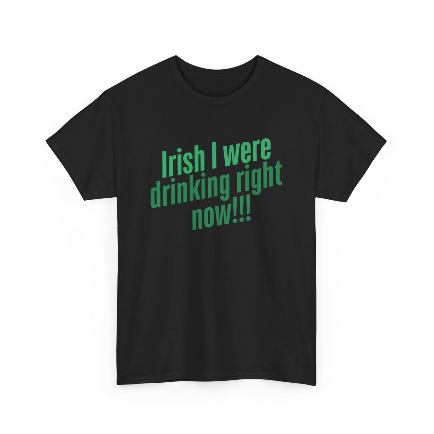 Irish I Were Drinking Right Now tee