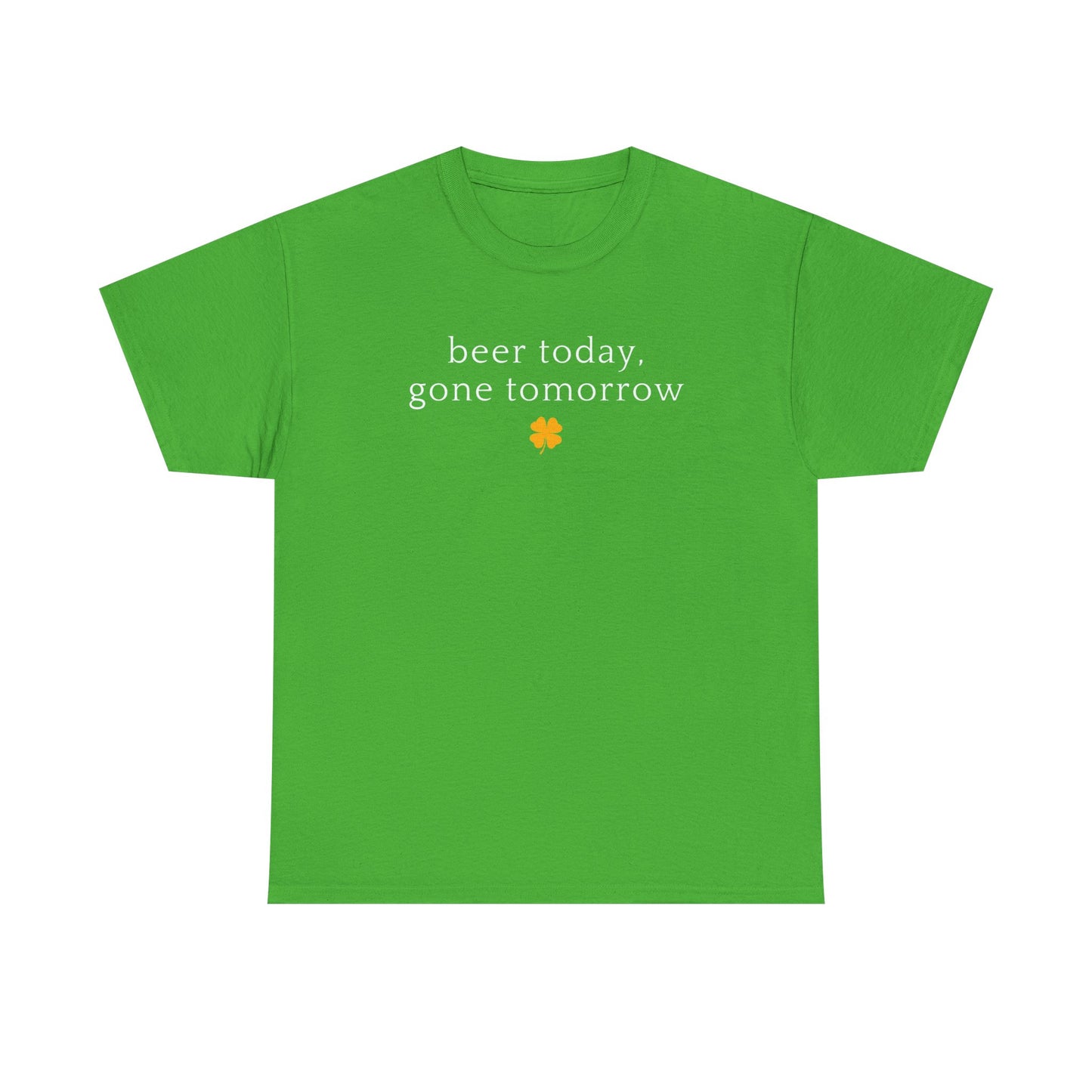Beer Today, Gone Tomorrow tee