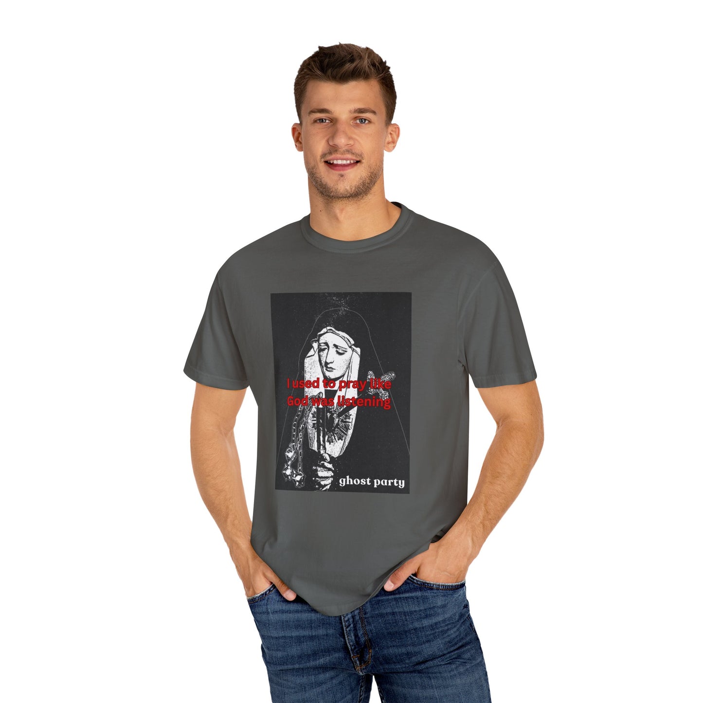I Used to Pray like God was listening tee
