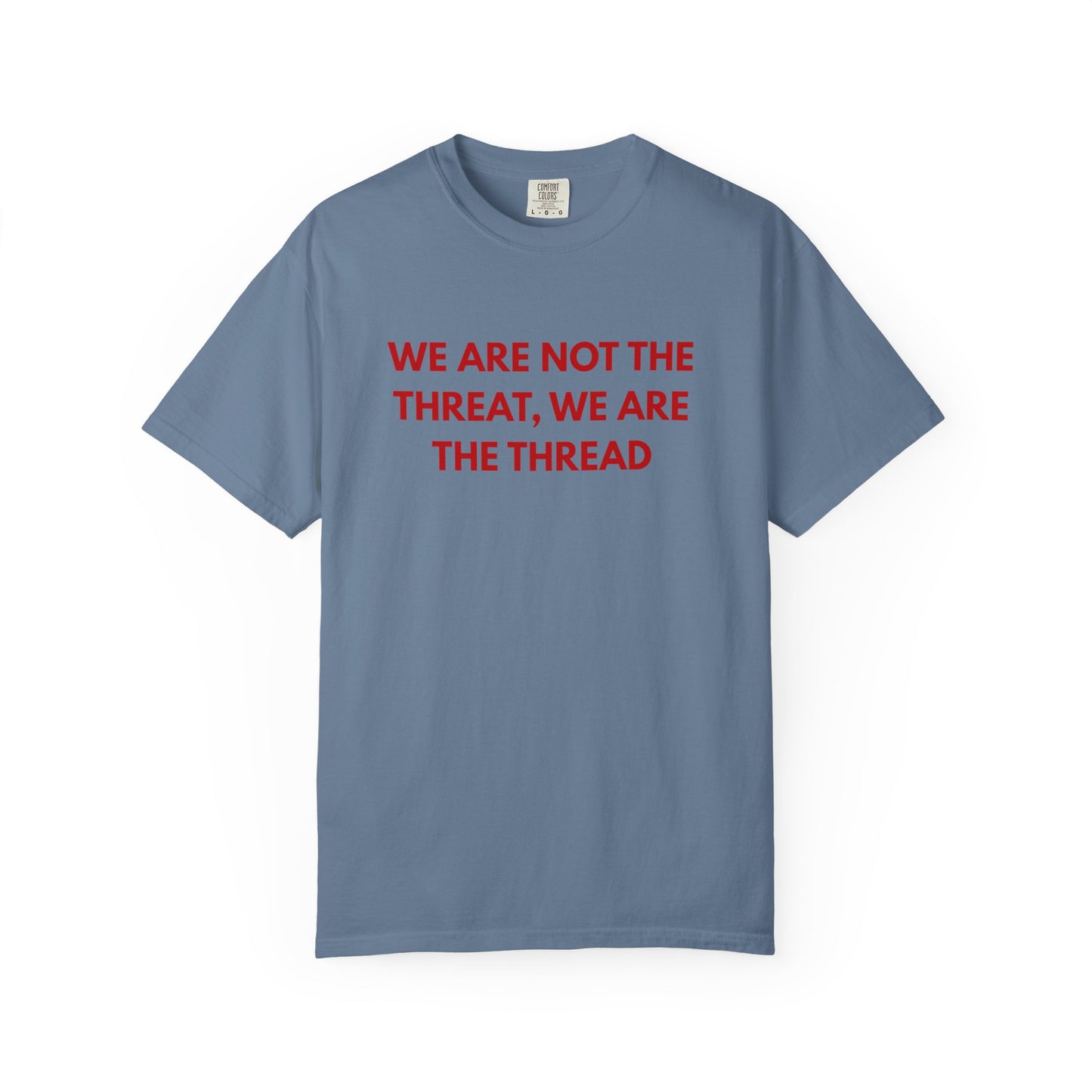 We Are Not The Threat, We Are The Thread