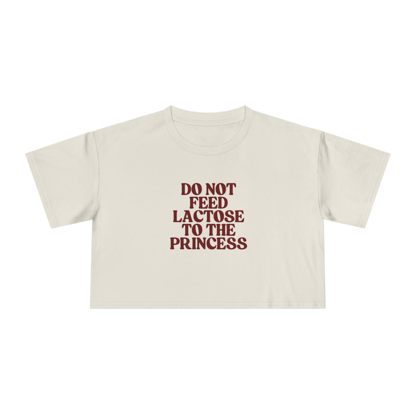 Do Not Feed Lactose to the Princess Crop Tee