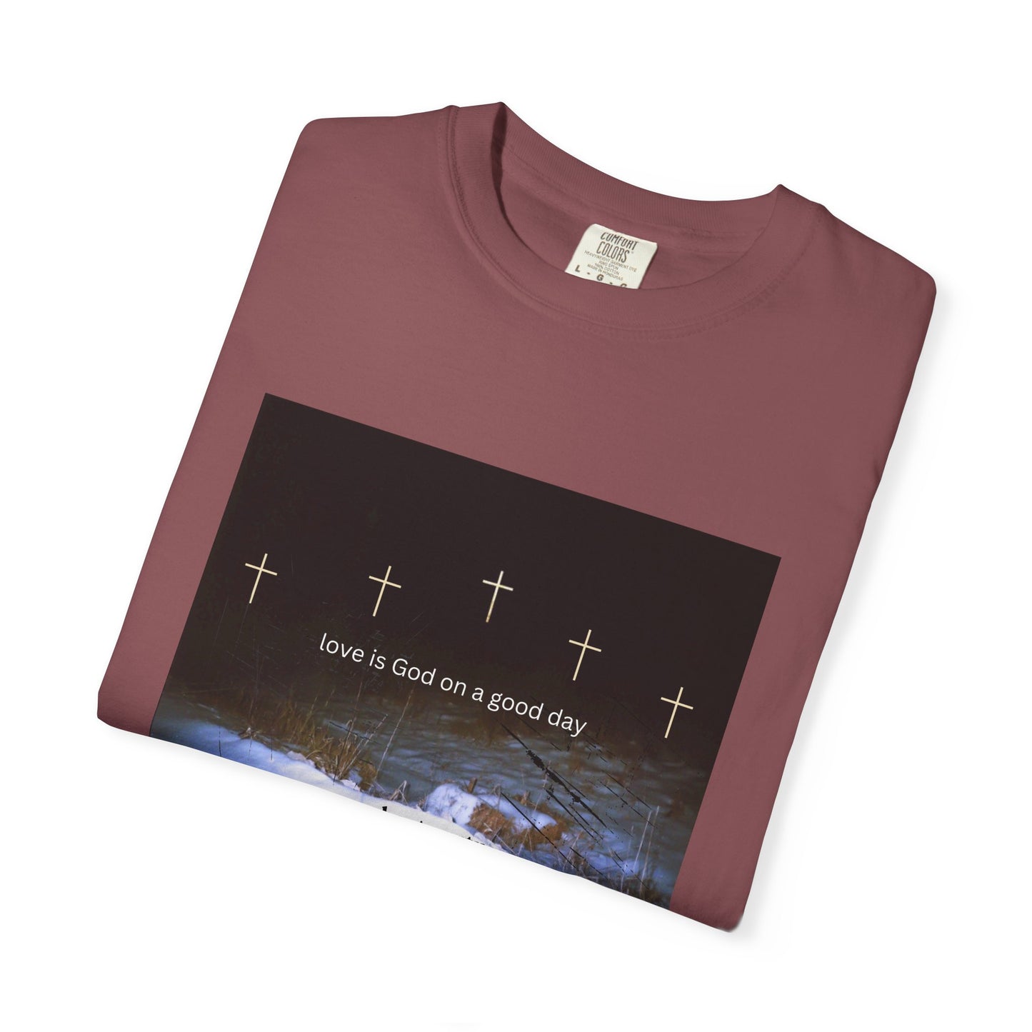 Love is God on a Good Day tee