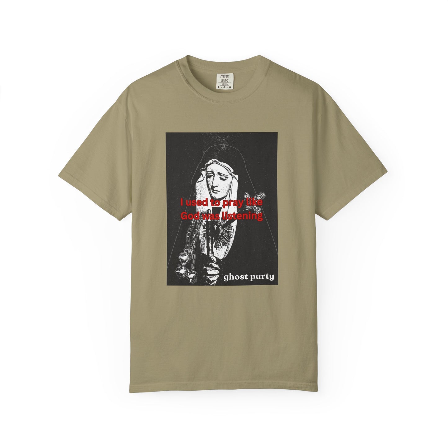 I Used to Pray like God was listening tee