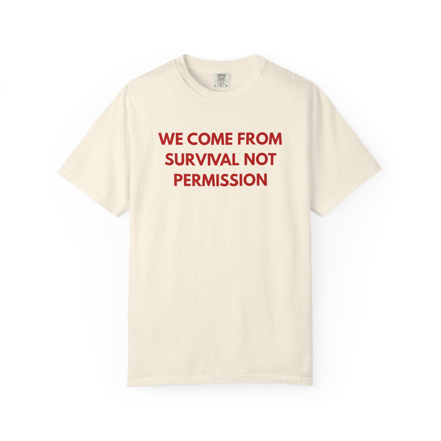 We Come From Survival Not Permission