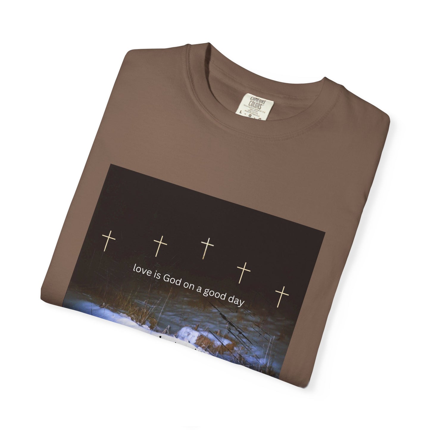 Love is God on a Good Day tee