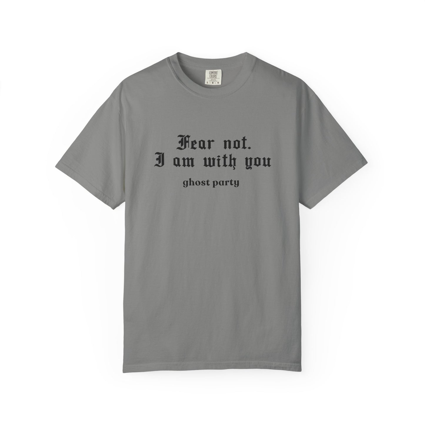 Fear not. I am with you