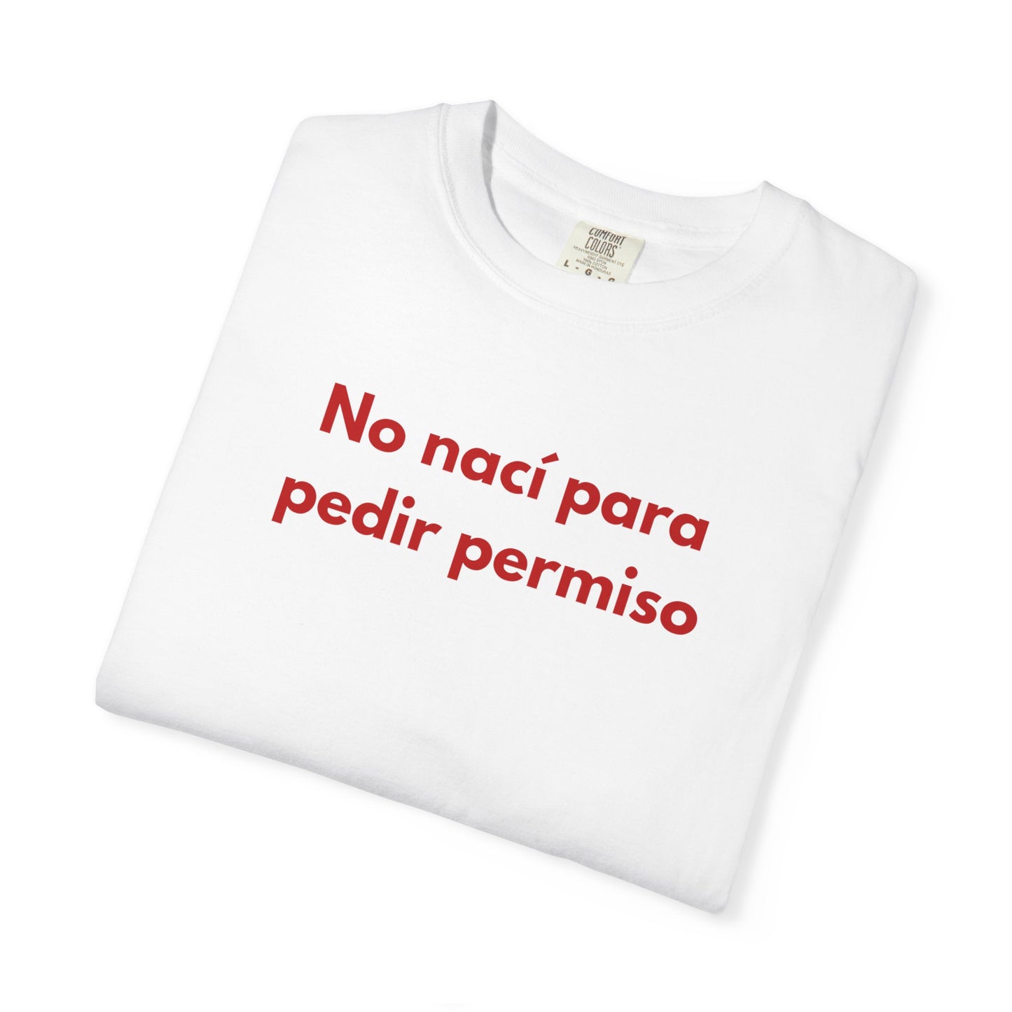 No naci para pedir permiso