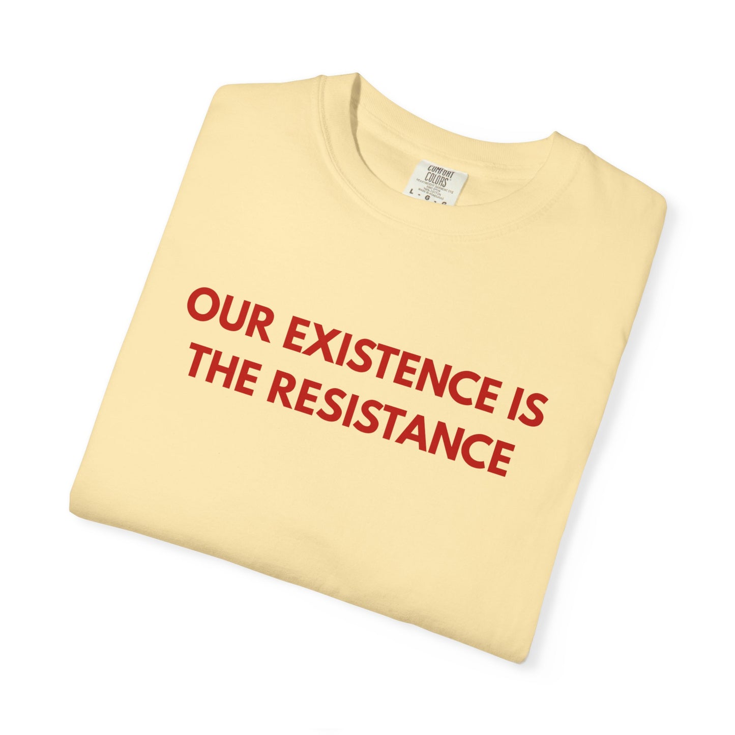 Our Existence is the Resistance
