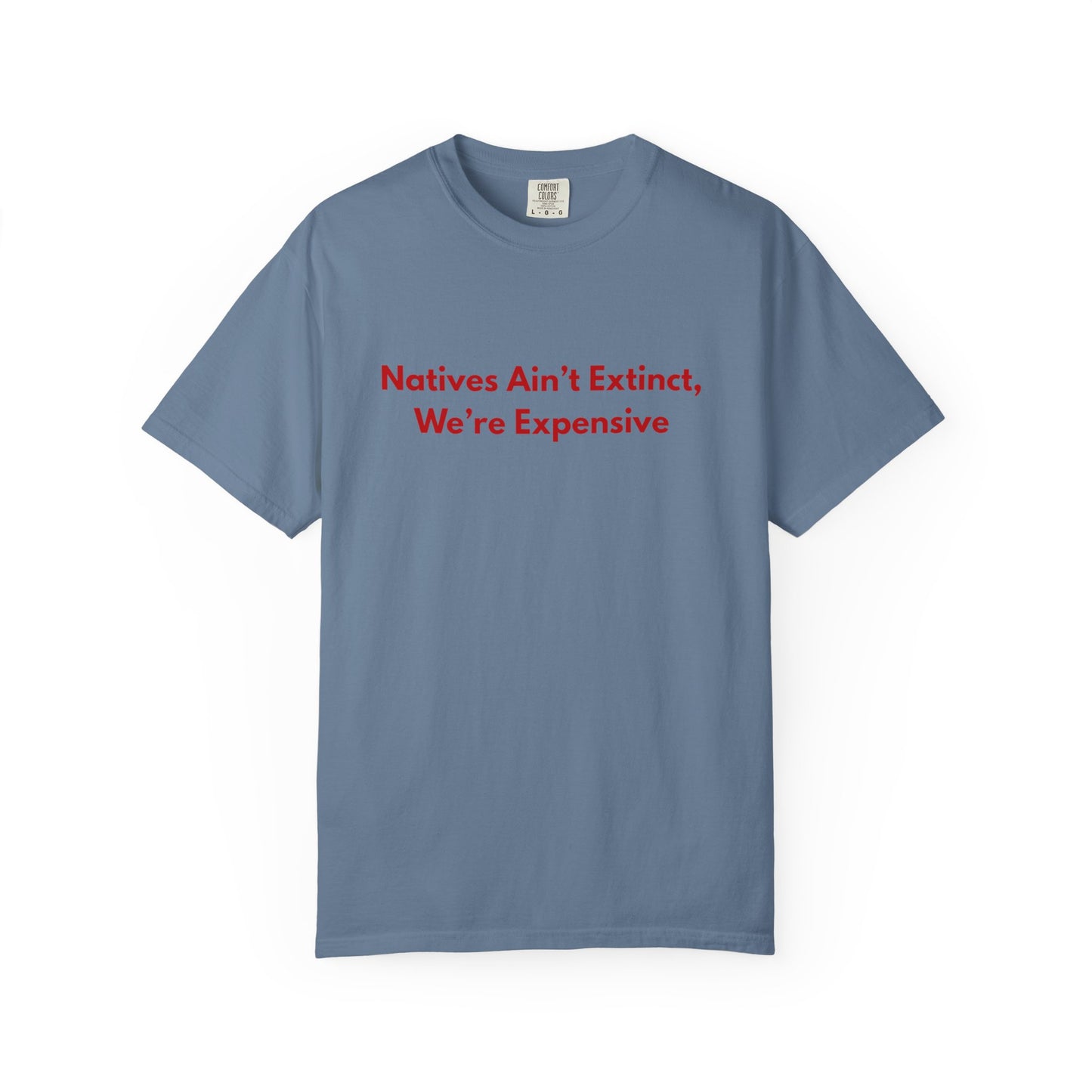 Natives aint extinct, we're expensive