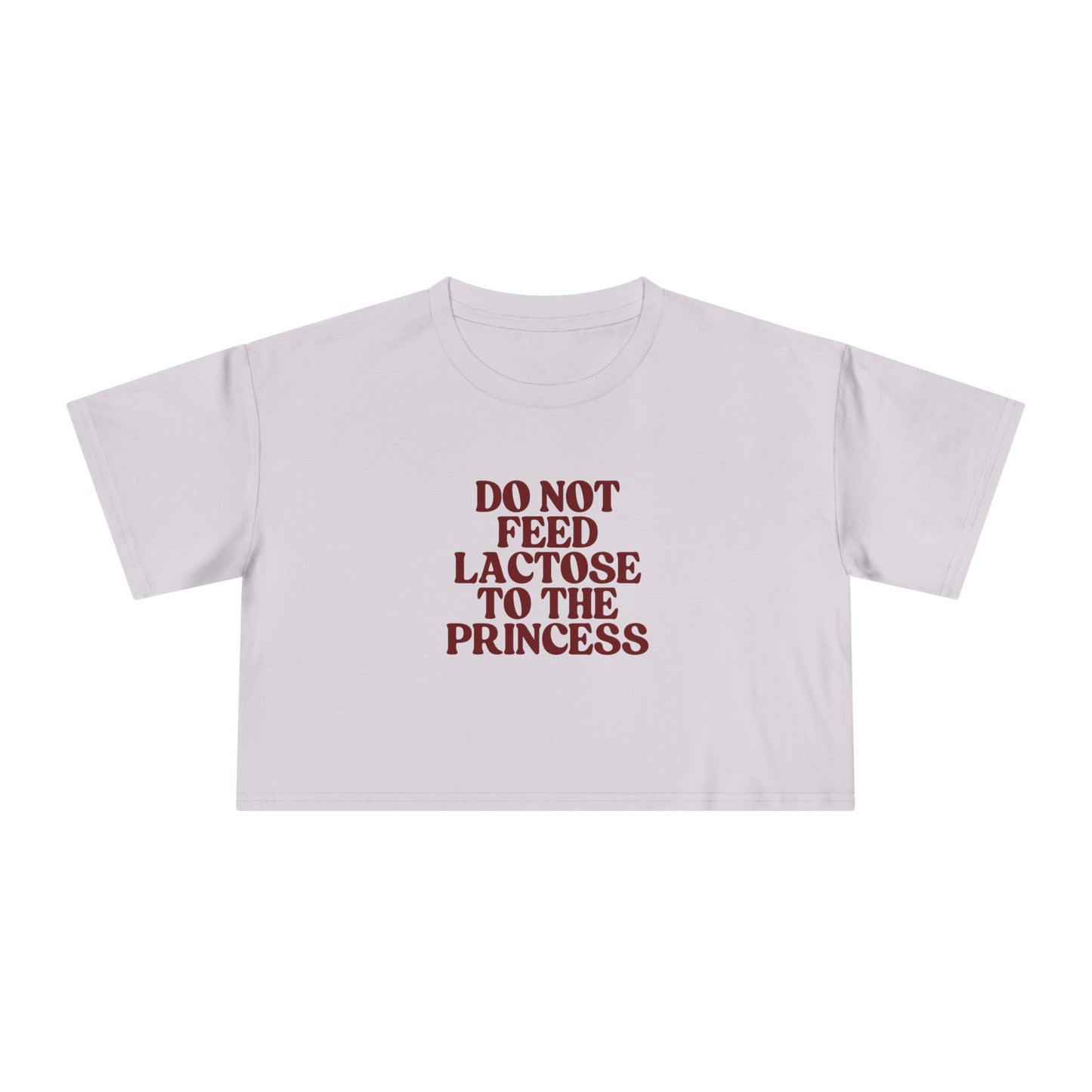 Do Not Feed Lactose to the Princess Crop Tee