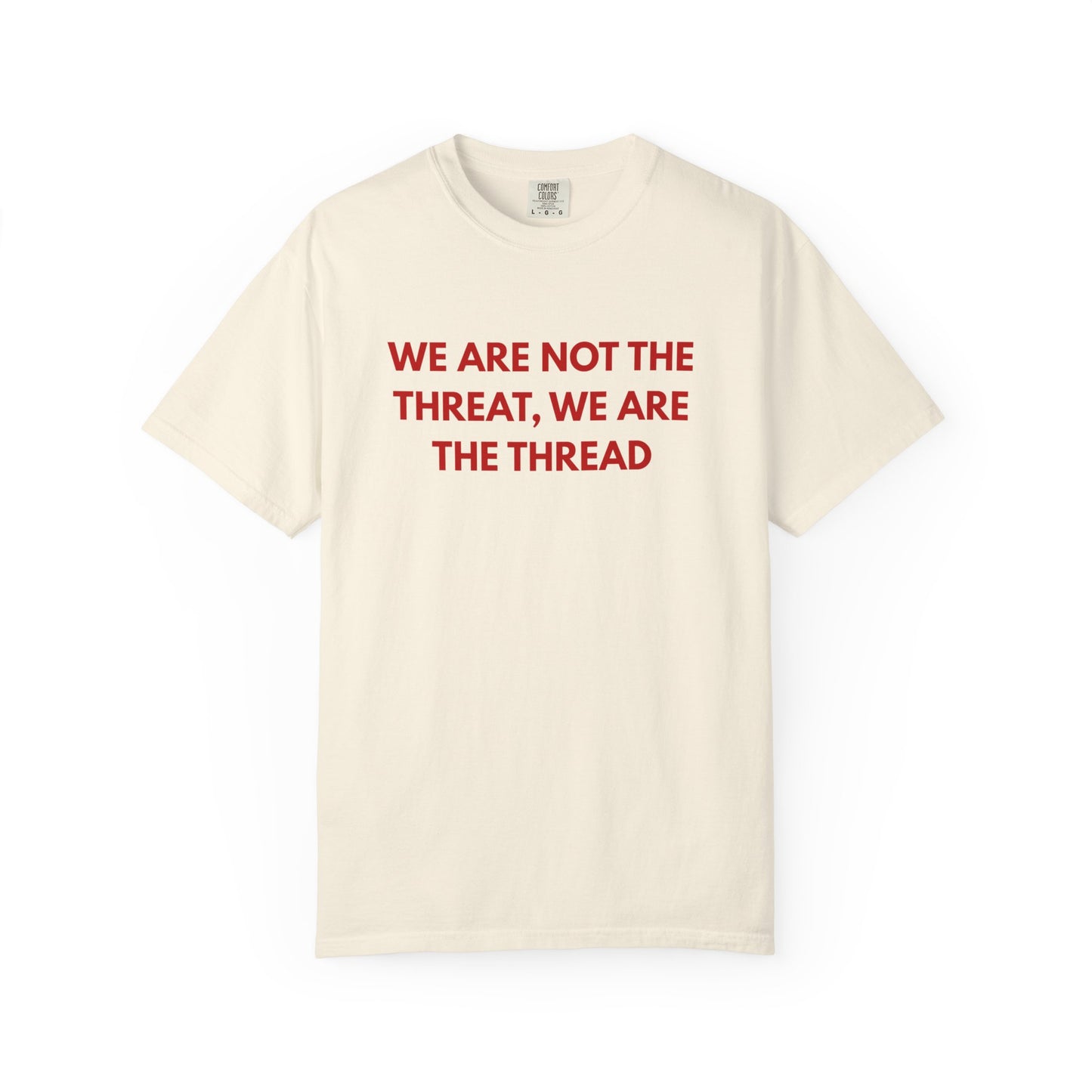 We Are Not The Threat, We Are The Thread