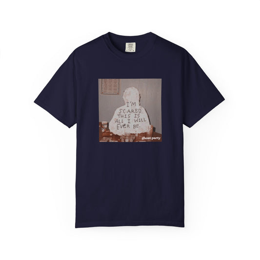 'I'm Scared This Is All I’ll Ever Be' graphic tee