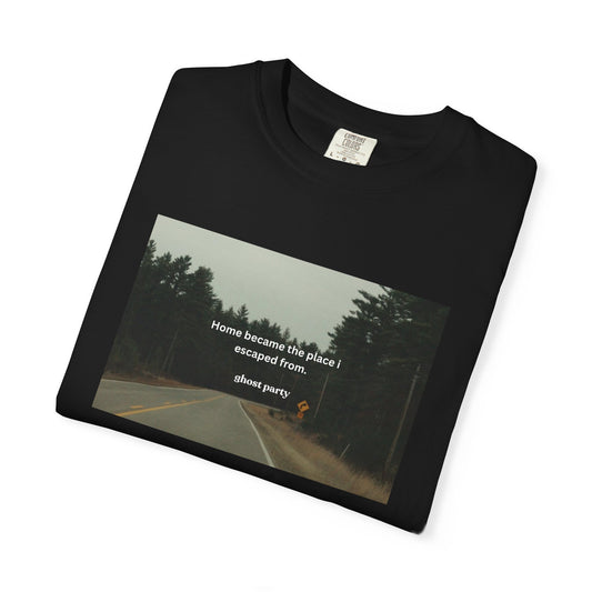 "Home became the place I escaped from"  T‑Shirt