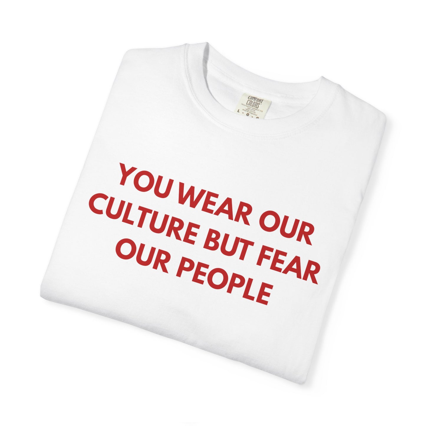 You wear our culture but fear our people