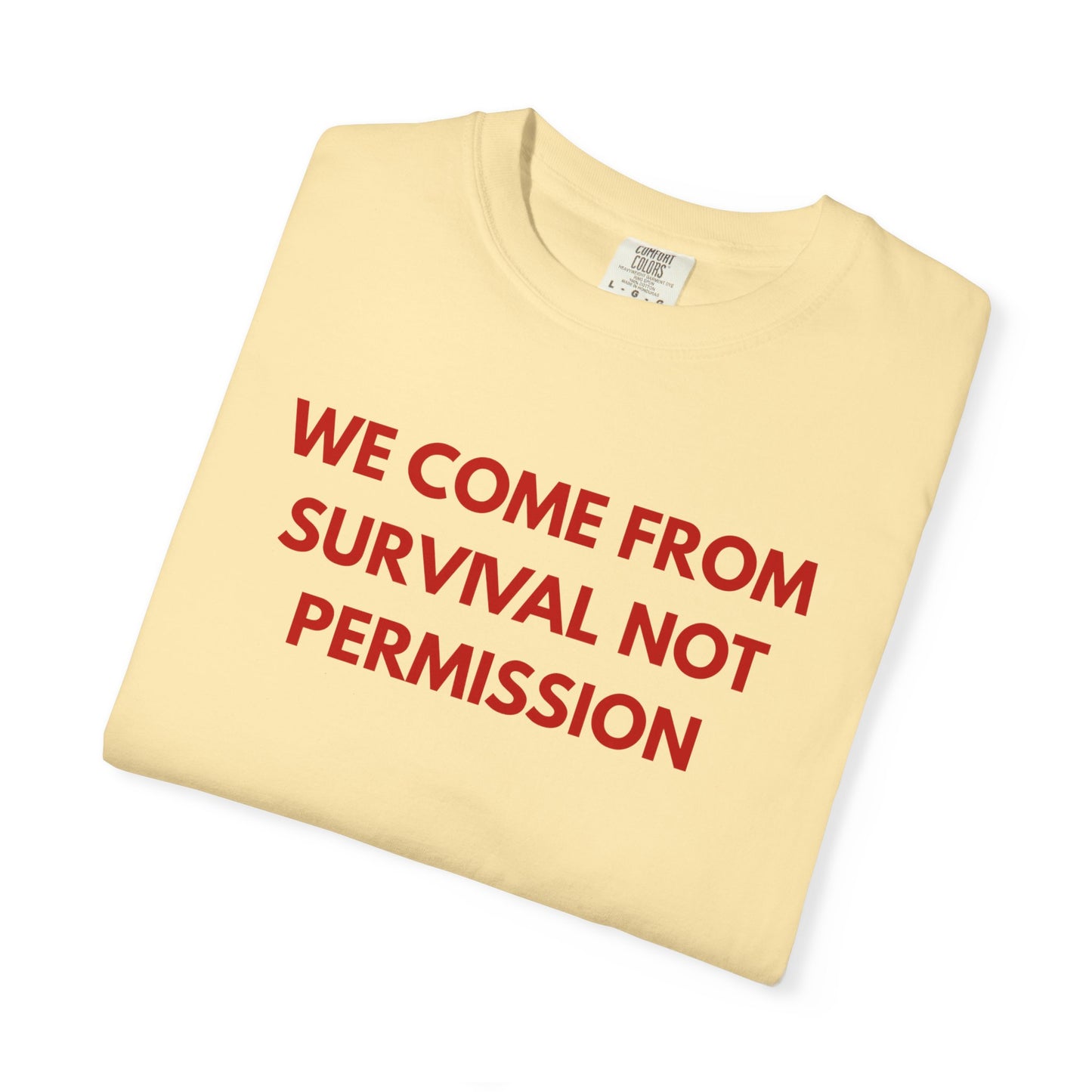 We Come From Survival Not Permission