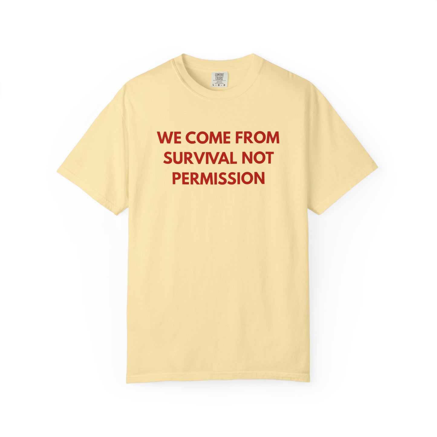 We Come From Survival Not Permission