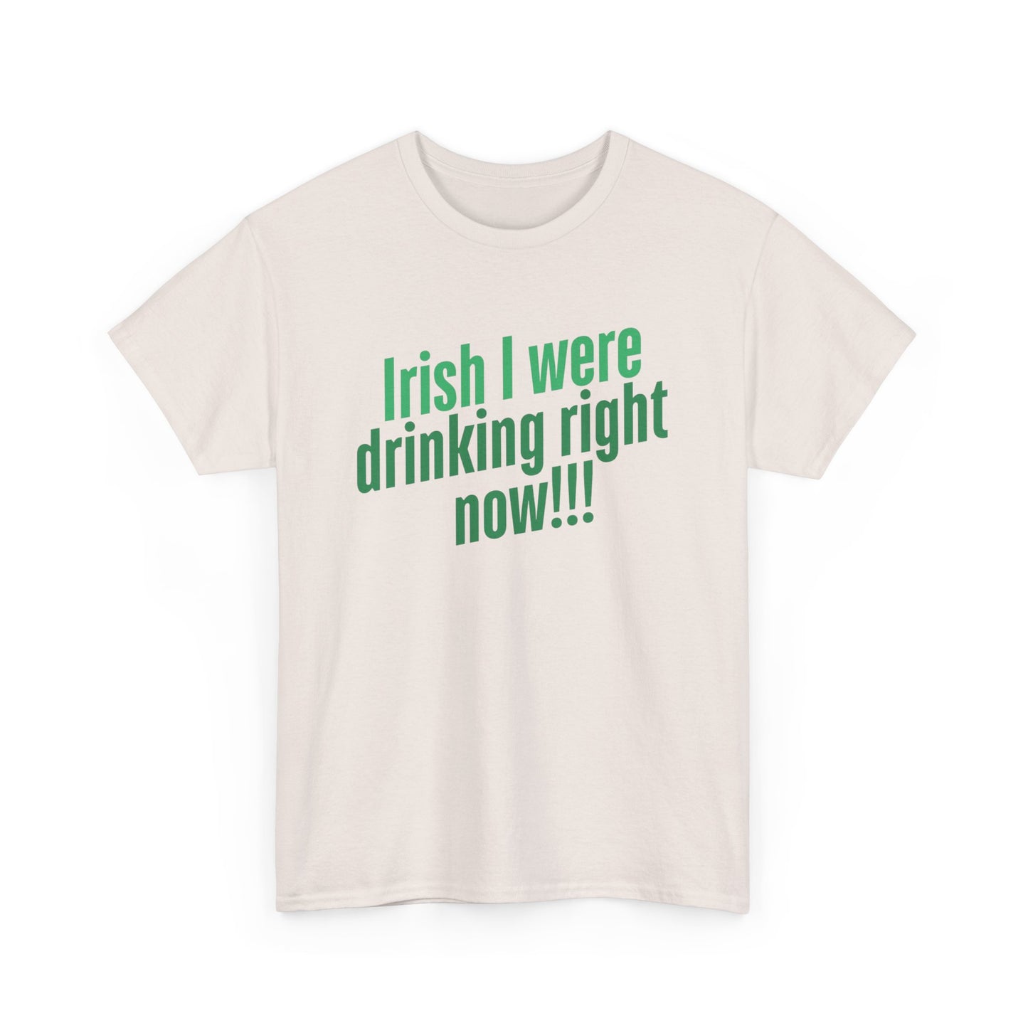 Irish I Were Drinking Right Now tee