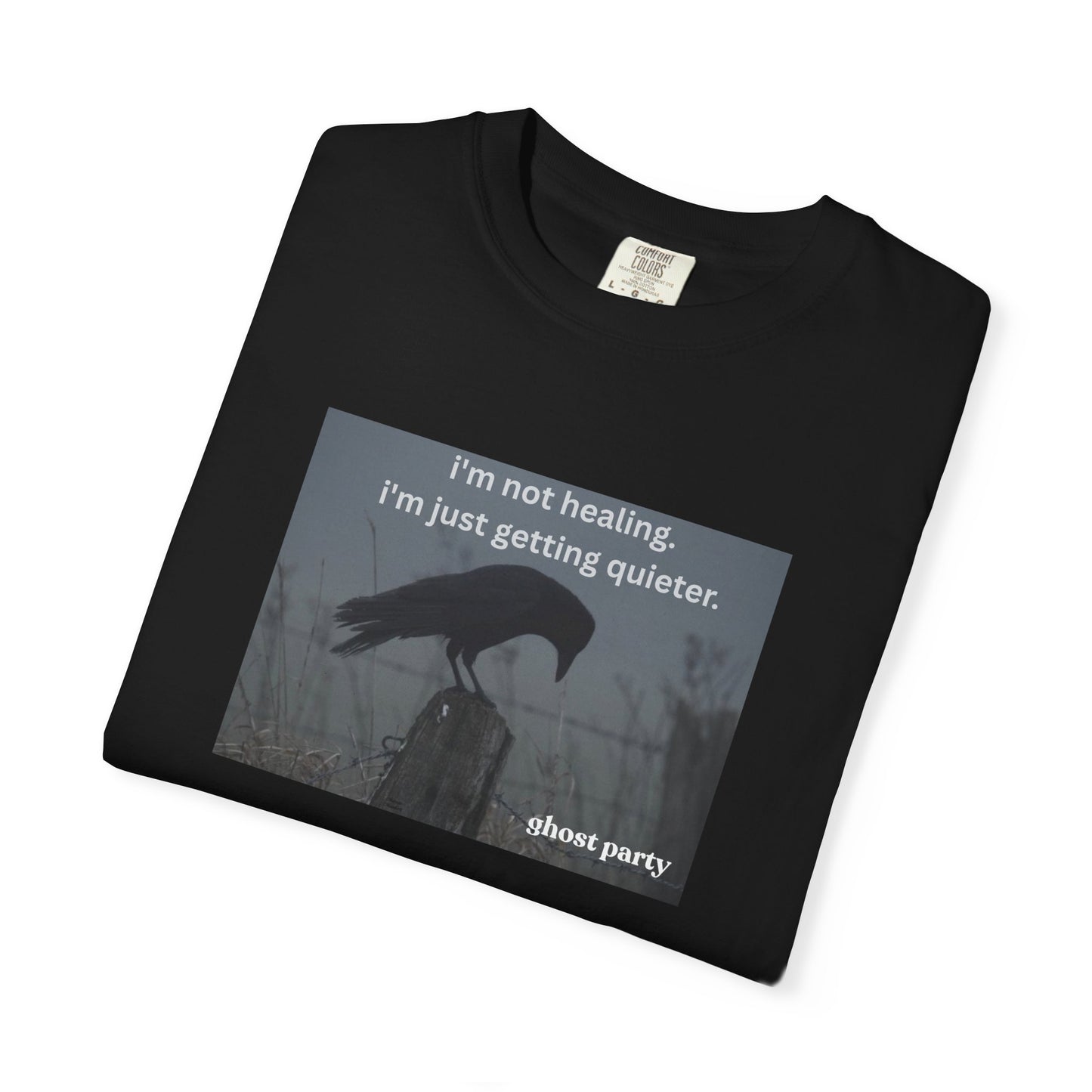 I'm Not Healing, I'm just getting quieter tee