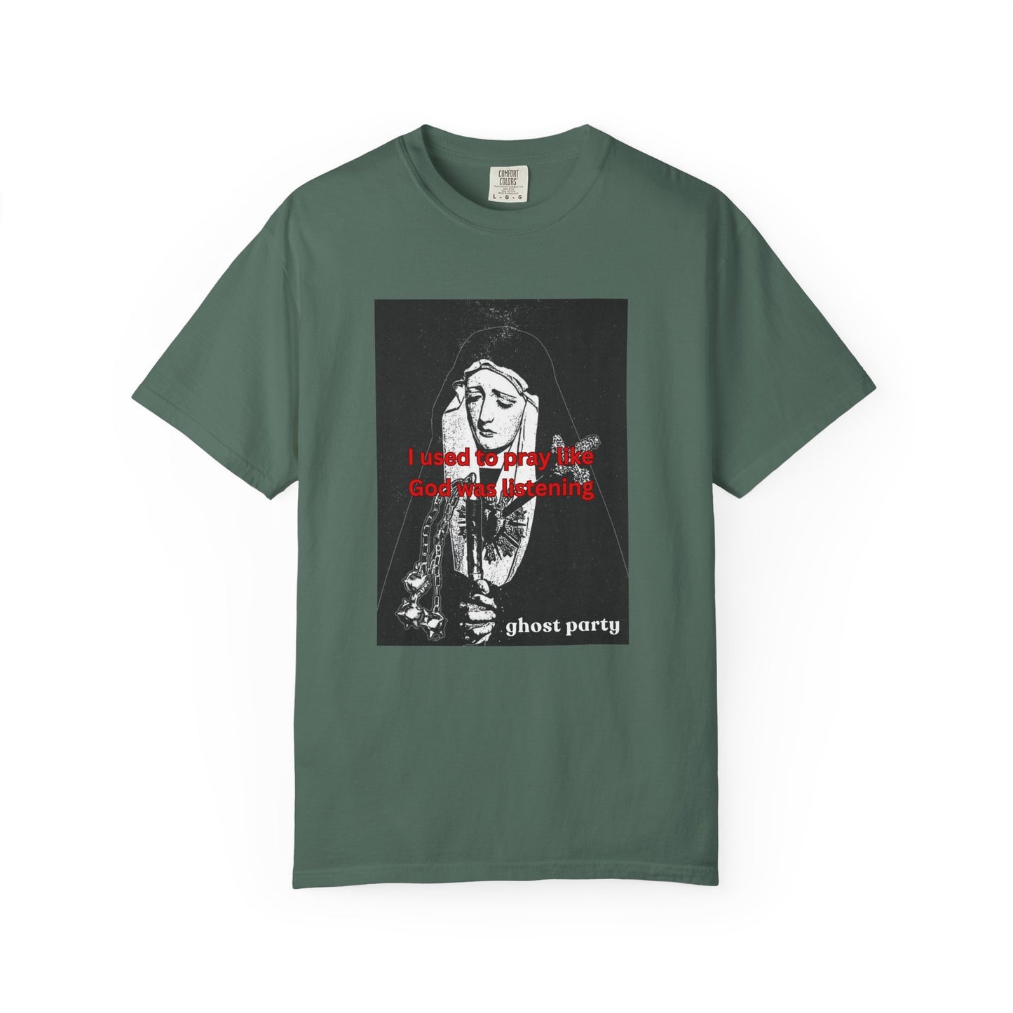 I Used to Pray like God was listening tee